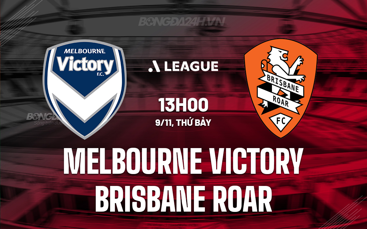 Melbourne Victory tự tin đánh bại Brisbane Roar bất bại
