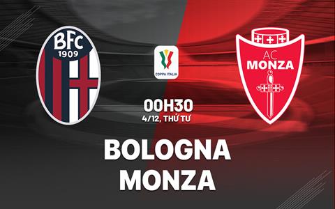 1 nhan dinh bong da du doan bologna vs monza coppa cup quoc gia italia hom nay 2711042610